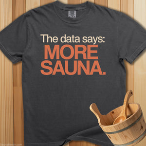 The Data Says More Sauna T-Shirt - SaunaMerch
