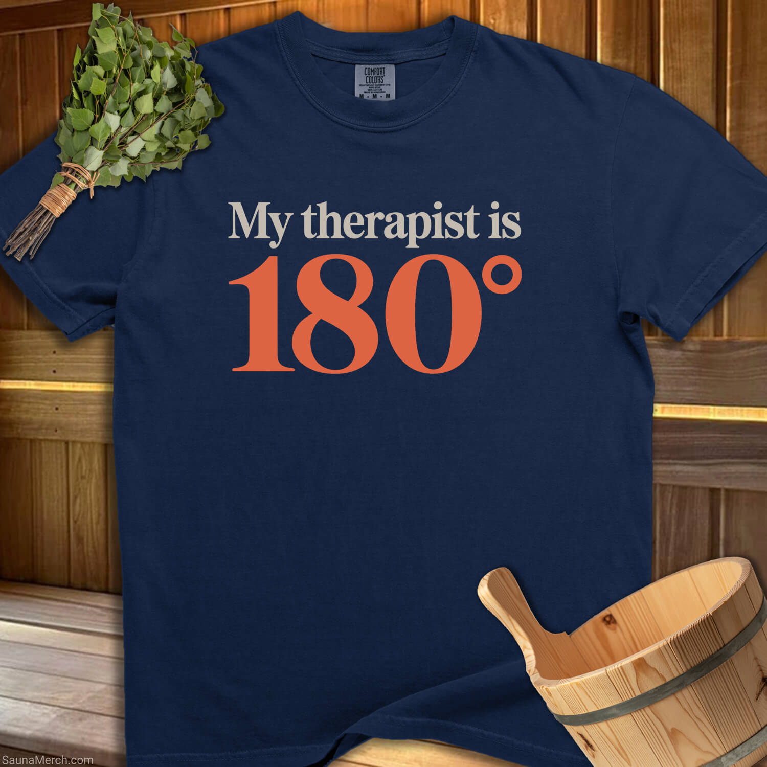 Therapist is 180 Degrees T-Shirt - SaunaMerch