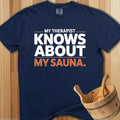 Therapist Knows About My Sauna T-Shirt