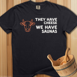 They Have Cheese We Have Sauna T-Shirt - Black