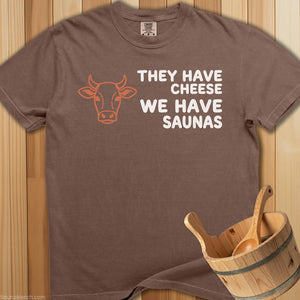 They Have Cheese We Have Sauna T-Shirt - Espresso