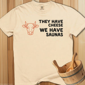They Have Cheese We Have Sauna T-Shirt - Ivory