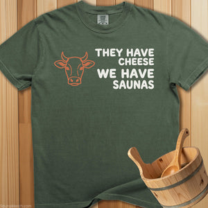 They Have Cheese We Have Sauna T-Shirt - Moss