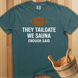They Tailgate We Sauna T-Shirt - SaunaMerch