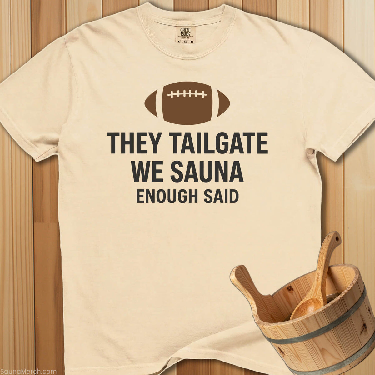 They Tailgate We Sauna T-Shirt - SaunaMerch