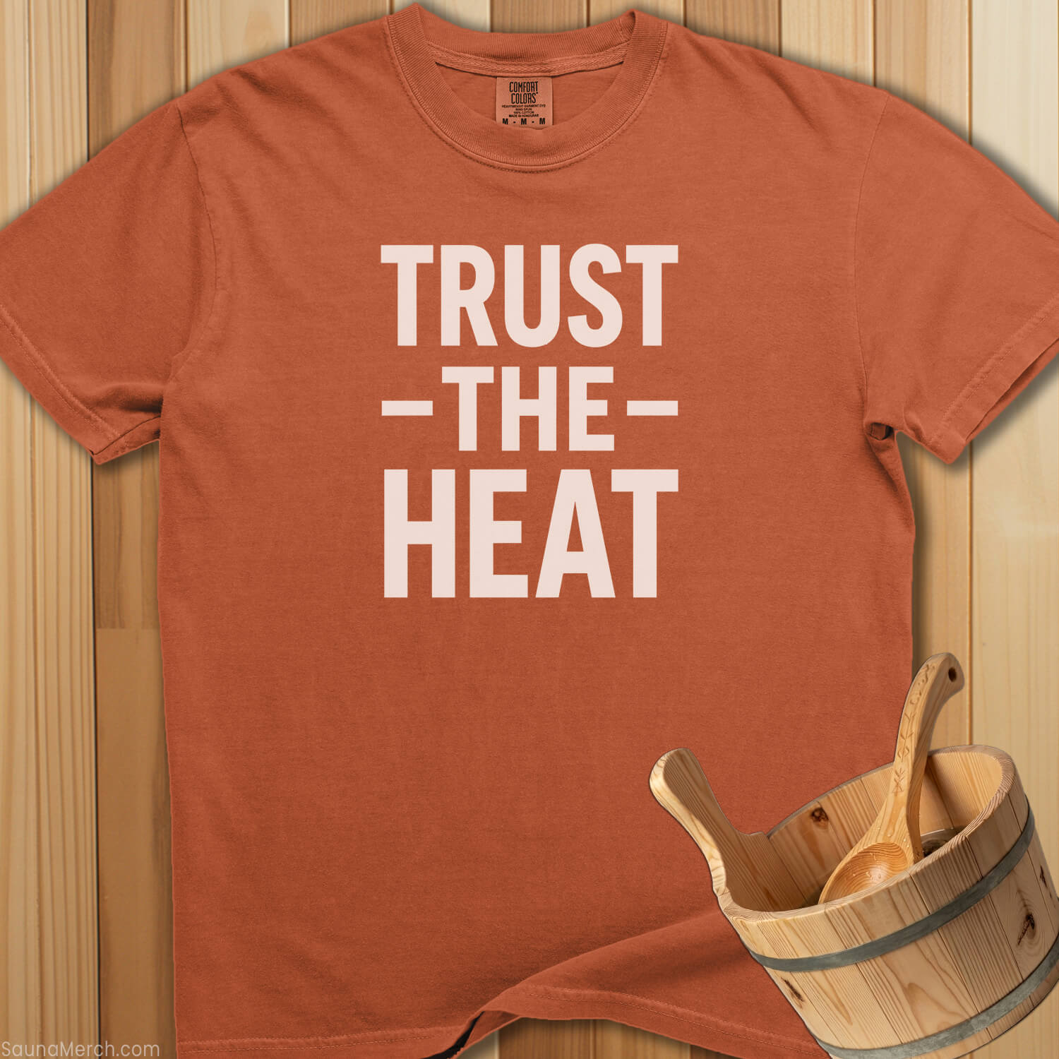 Trust The Heat T-Shirt - SaunaMerch