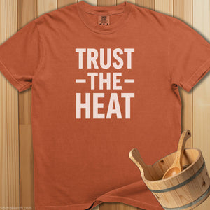 Trust The Heat T-Shirt - SaunaMerch