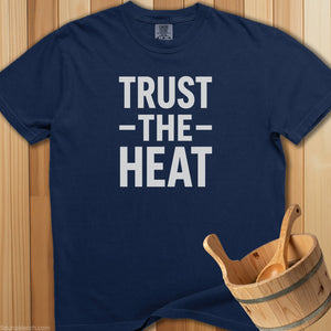 Trust The Heat T-Shirt - SaunaMerch