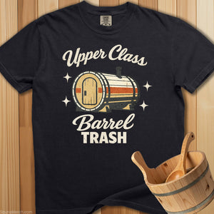 Upper Class Barrel Trash T-Shirt - SaunaMerch