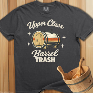 Upper Class Barrel Trash T-Shirt - SaunaMerch