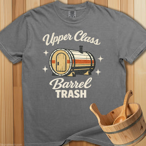 Upper Class Barrel Trash T-Shirt - SaunaMerch