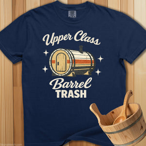 Upper Class Barrel Trash T-Shirt - SaunaMerch