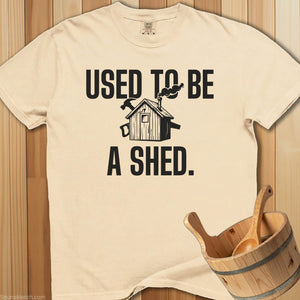 Used To Be a Shed T-Shirt - Ivory