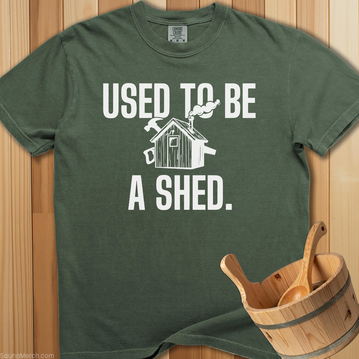 Used To Be a Shed T-Shirt - Moss