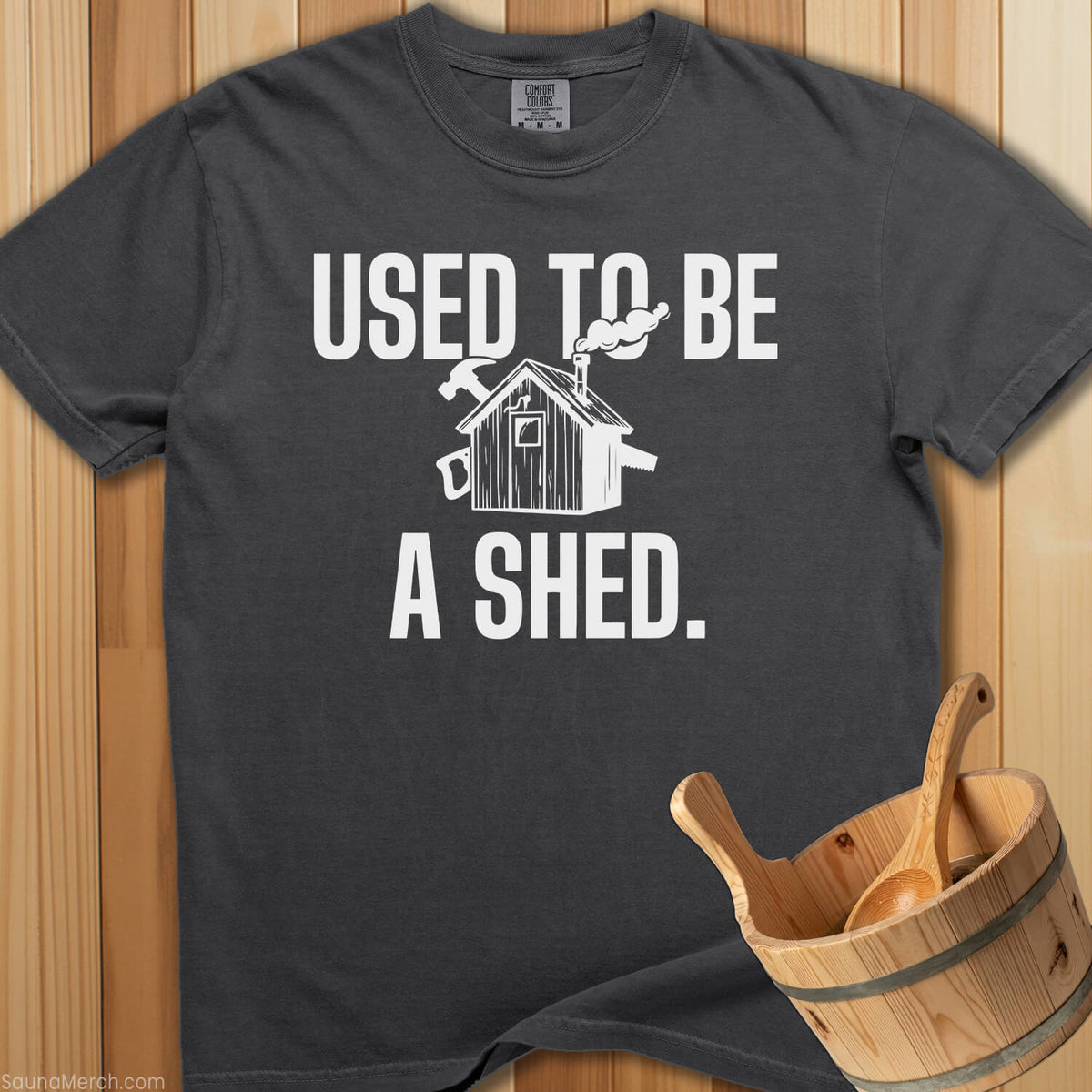 Used To Be a Shed T-Shirt - Pepper