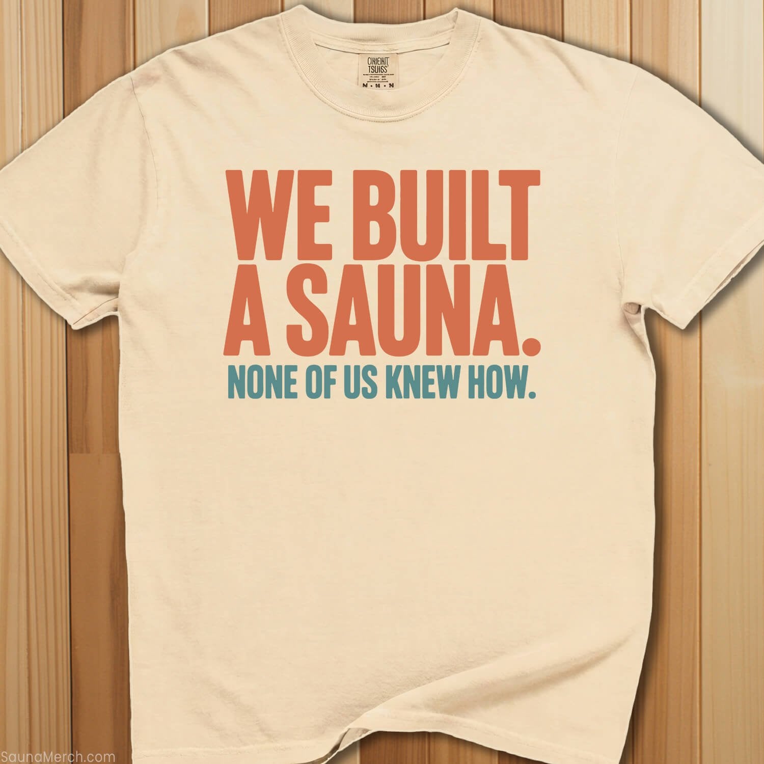 We Built a Sauna No One Knew How T-Shirt - SaunaMerch