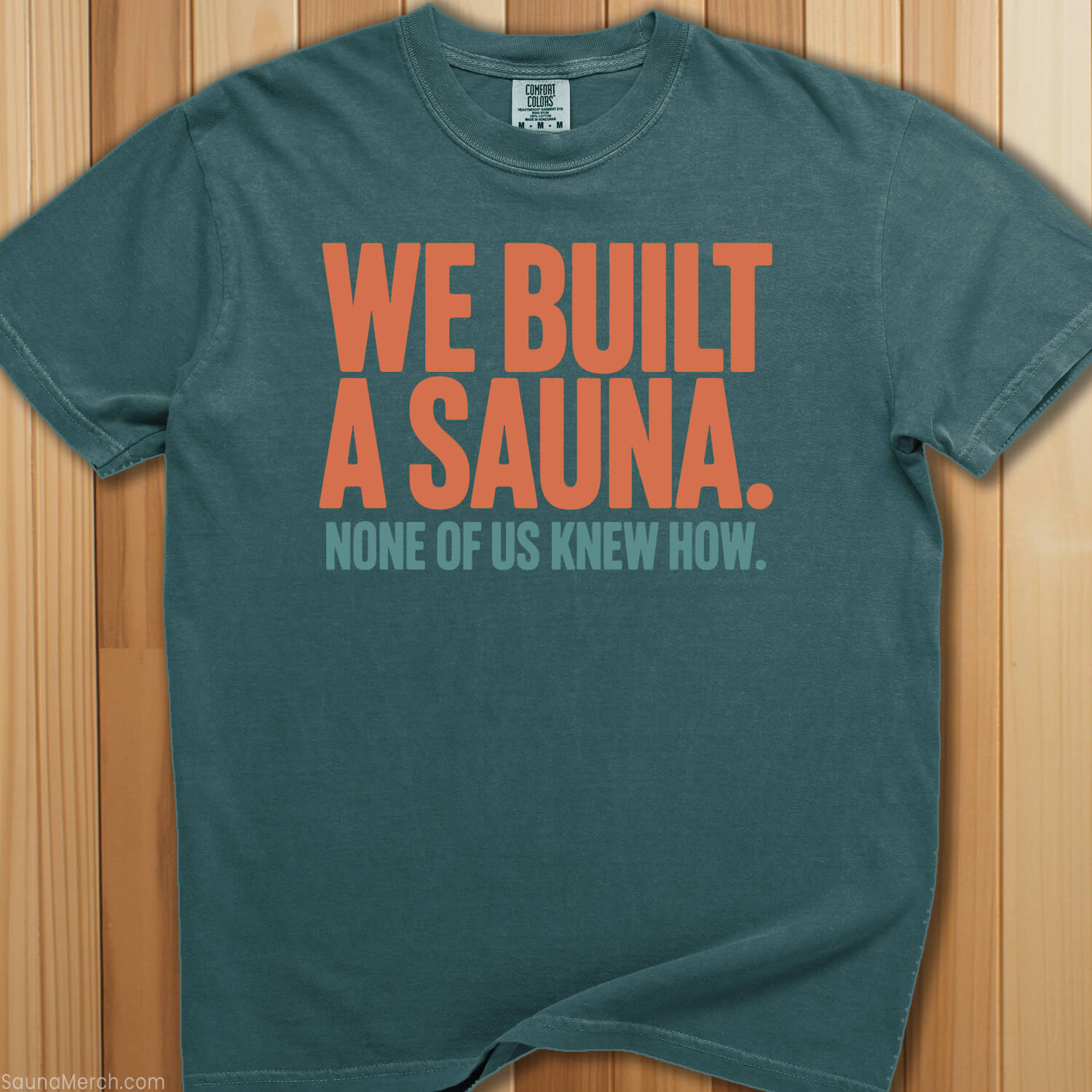 We Built a Sauna No One Knew How T-Shirt - SaunaMerch