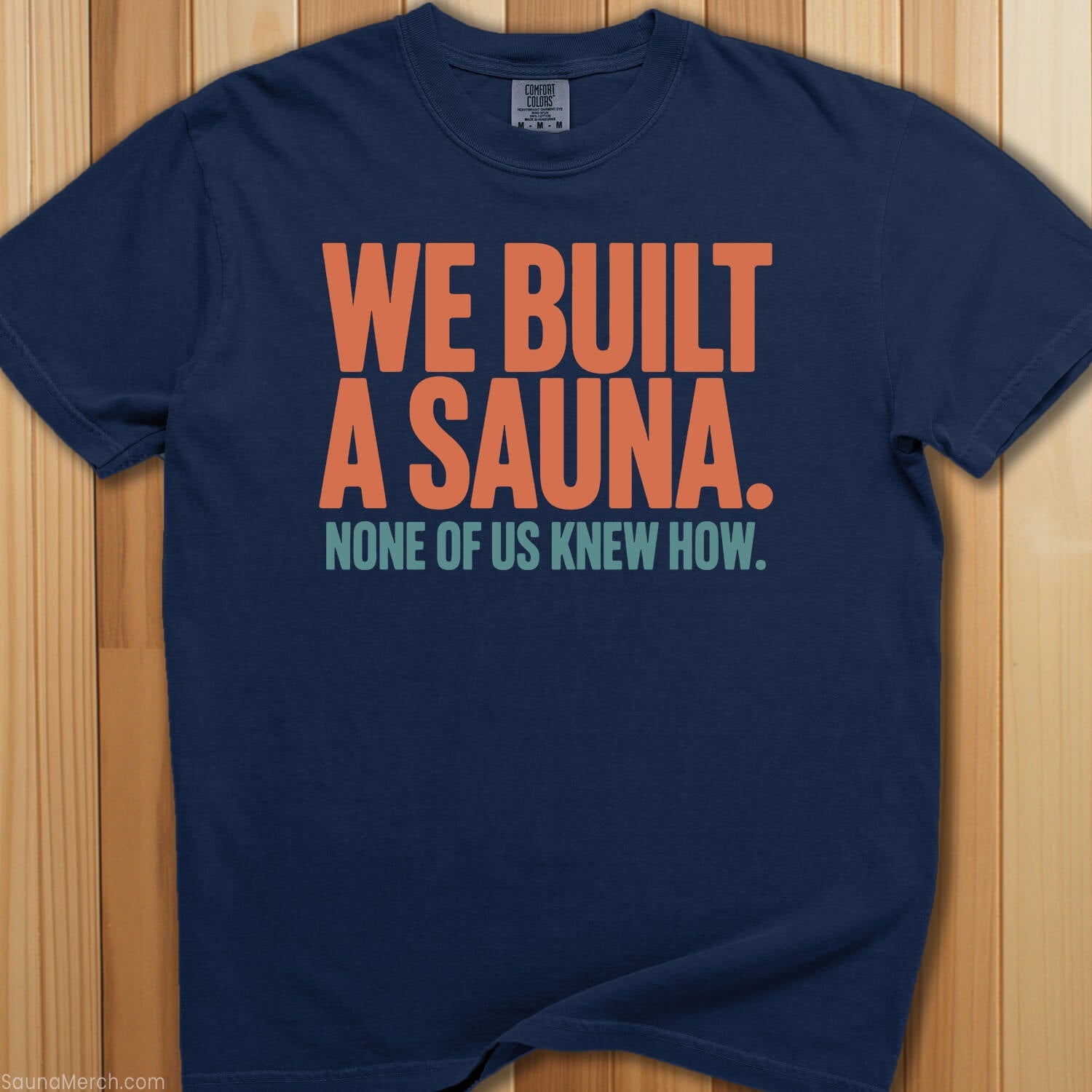 We Built a Sauna No One Knew How T-Shirt - SaunaMerch