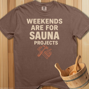 Weekends Made For Sauna Projects T-Shirt - SaunaMerch
