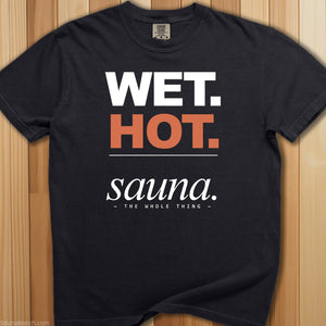 Wet. Hot. Sauna. T-Shirt - SaunaMerch