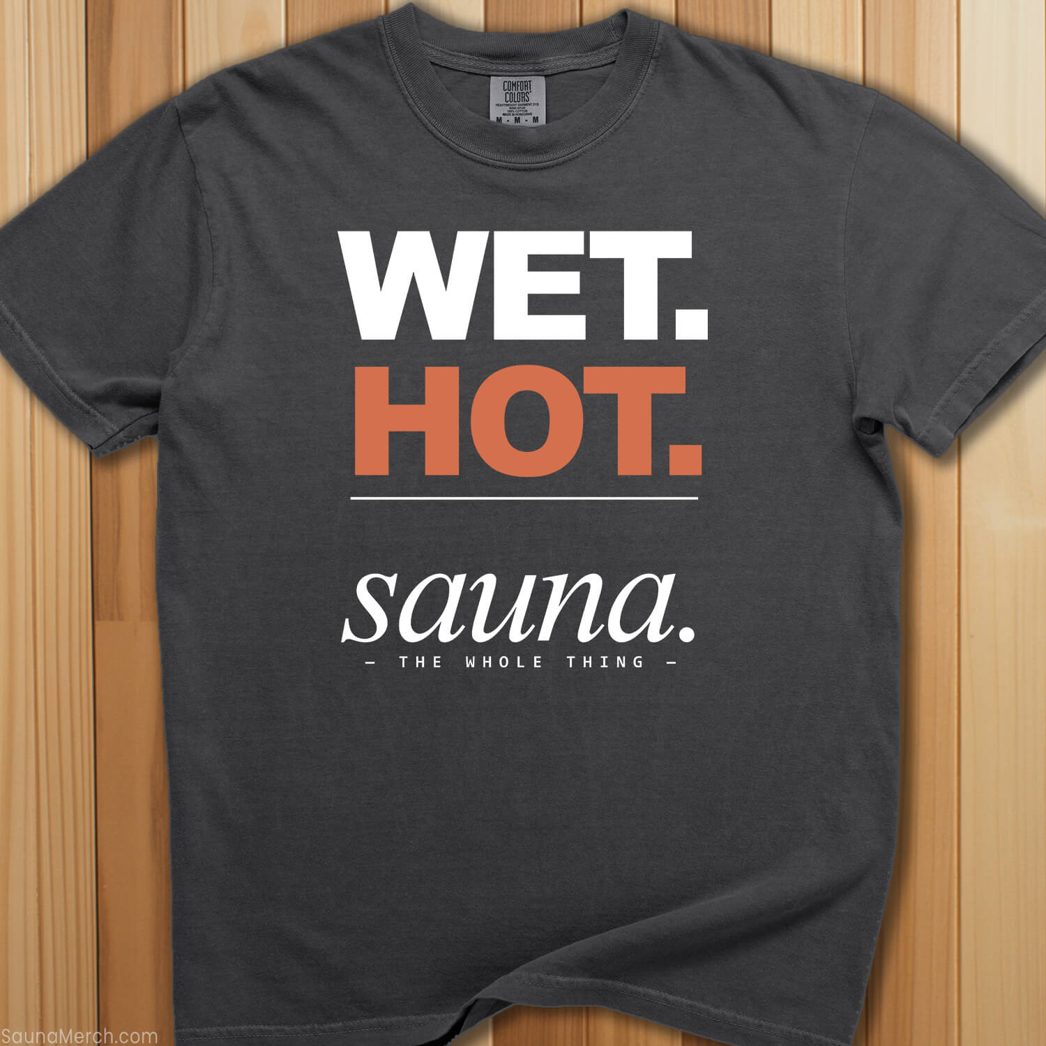 Wet. Hot. Sauna. T-Shirt - SaunaMerch