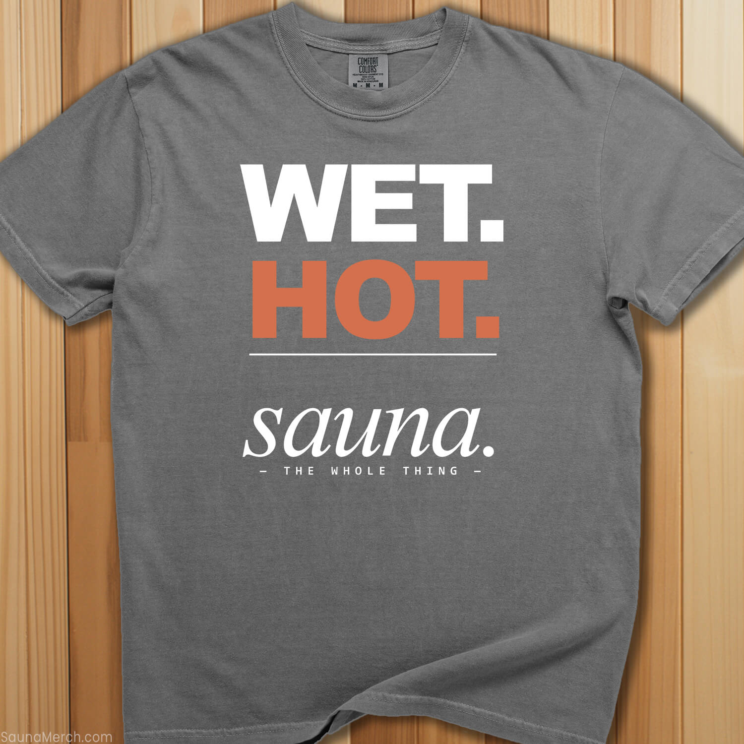 Wet. Hot. Sauna. T-Shirt - SaunaMerch