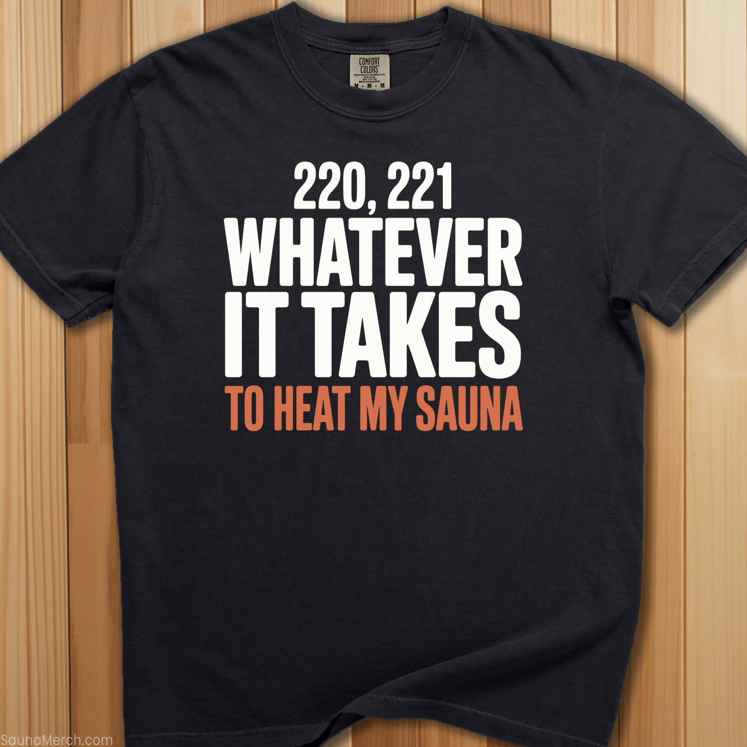 Whatever It Takes To Heat Sauna T-Shirt - SaunaMerch