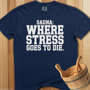 Sauna Where Stress Goes To Die T-Shirt - Navy