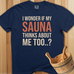 Wonder If My Sauna Thinks About Me T-Shirt - SaunaMerch