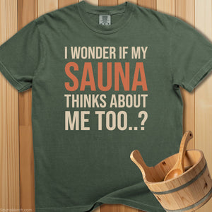 Wonder If My Sauna Thinks About Me T-Shirt - SaunaMerch