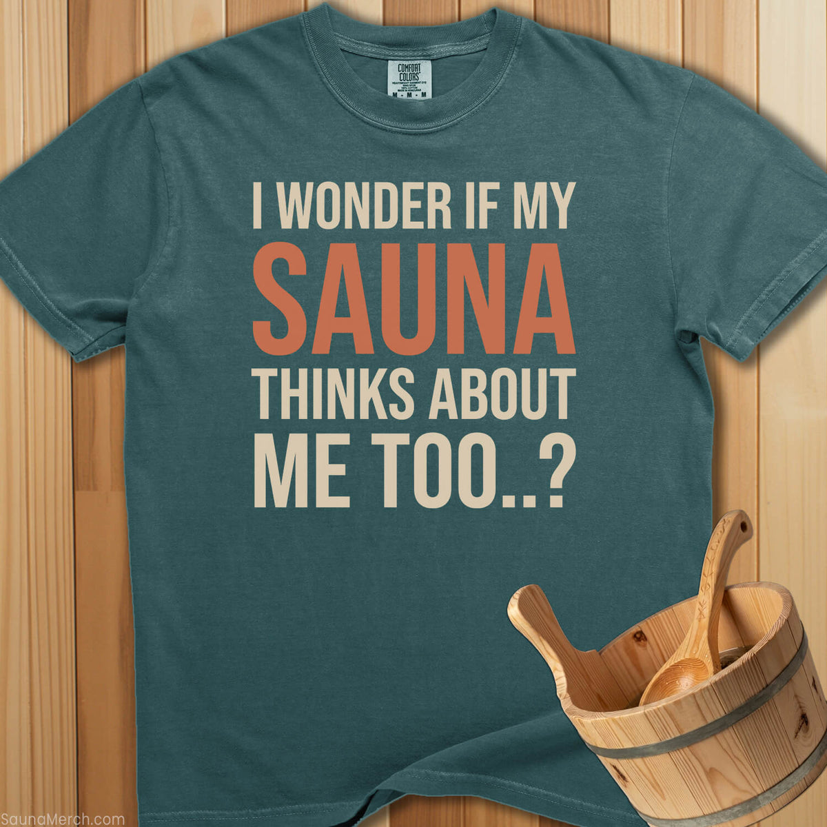 Wonder If My Sauna Thinks About Me T-Shirt - SaunaMerch