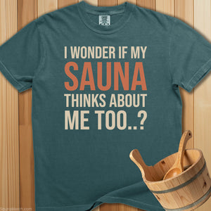 Wonder If My Sauna Thinks About Me T-Shirt - SaunaMerch