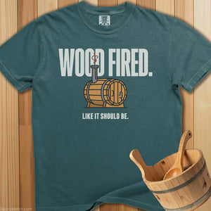Wood Fired Like It Should Be T-Shirt - SaunaMerch