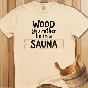 Wood You Rather Be In Sauna T-Shirt - Ivory