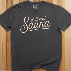 Y'all Need Sauna T-Shirt - SaunaMerch