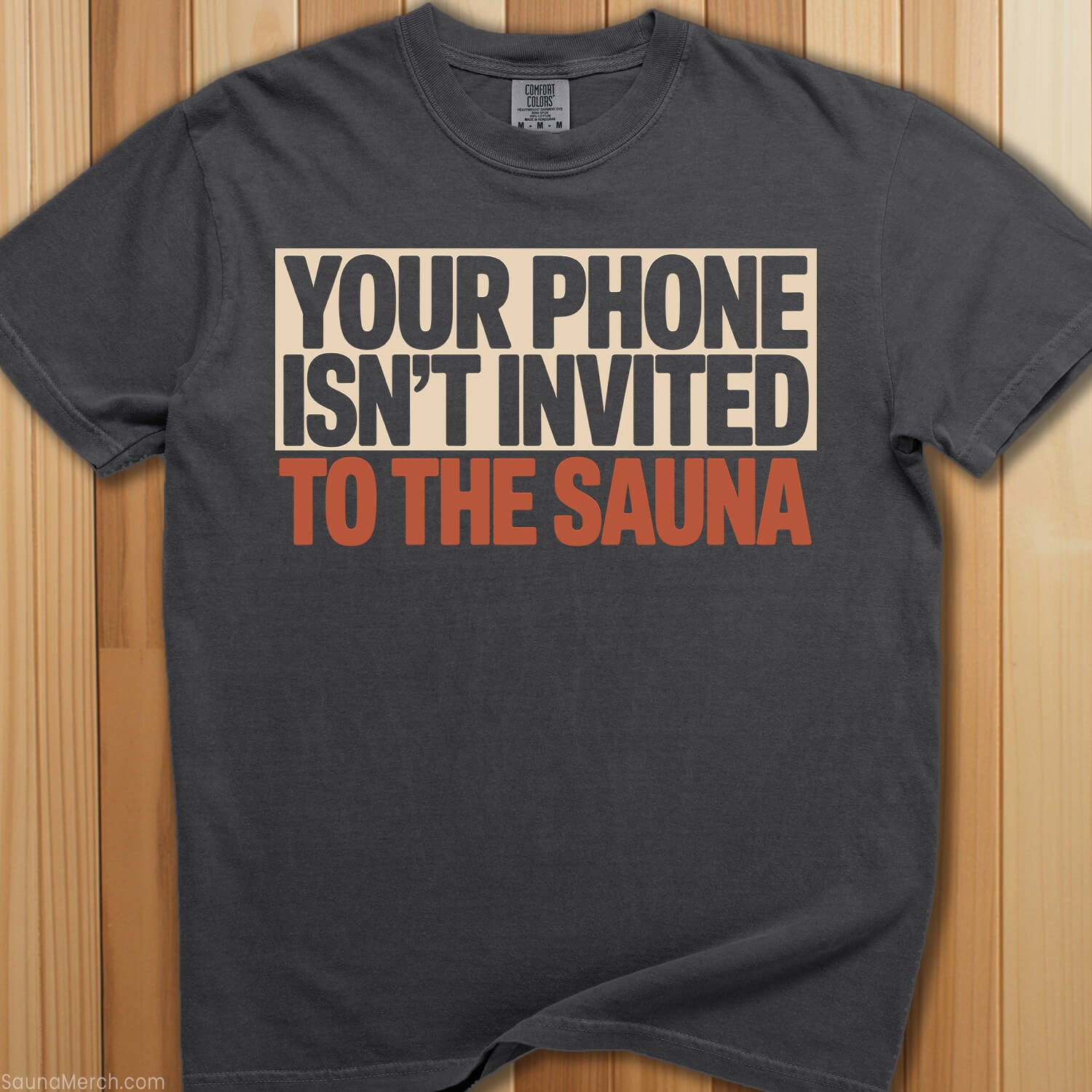 Your Phone Isn't Invited Sauna T-Shirt - SaunaMerch